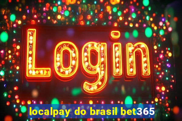 localpay do brasil bet365